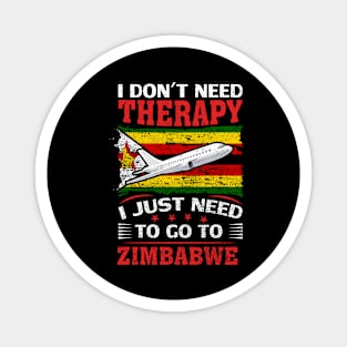 I Don't Need Therapy I Just Need To Go To Zimbabwe Magnet